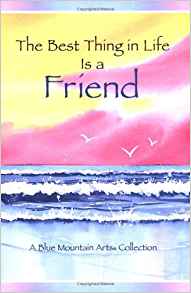 The Best Thing In Life Is A Friend PB - Blue Mountain Arts